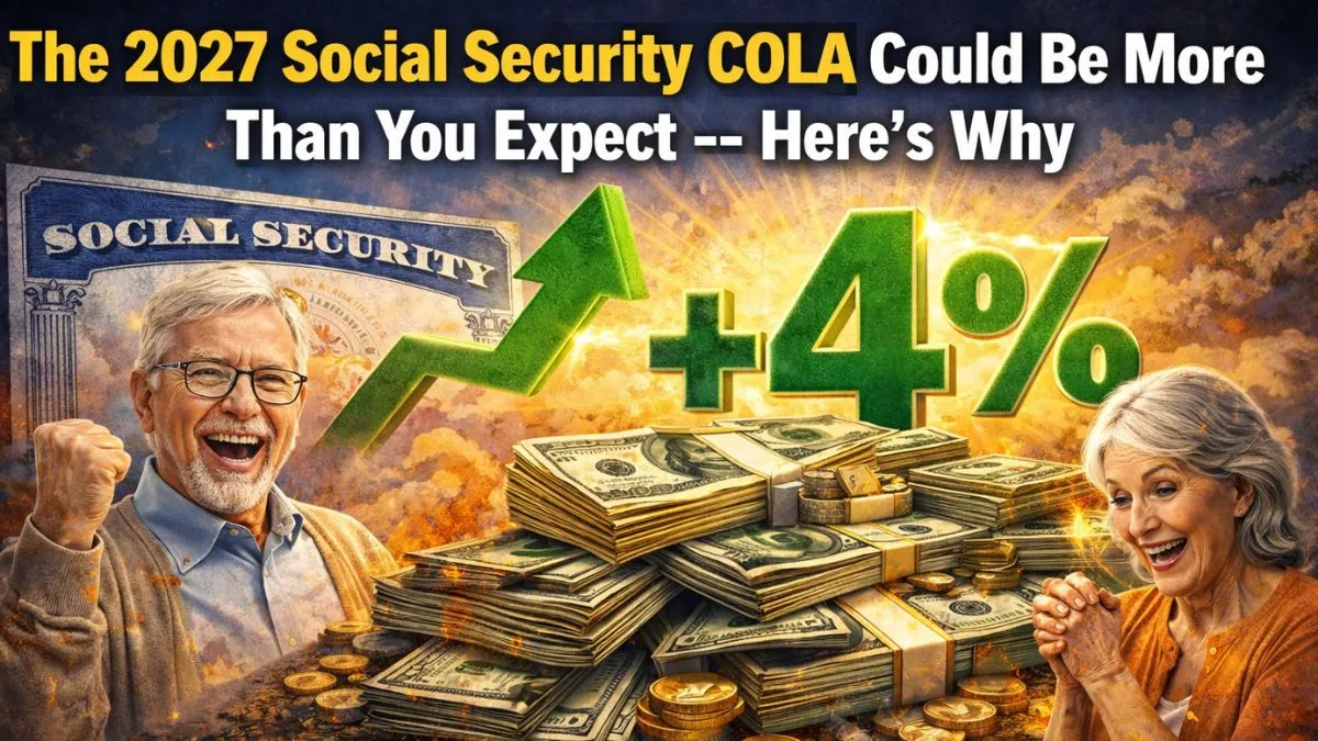 2027 Social Security COLA: Why the Increase Could Be Higher Than Expected