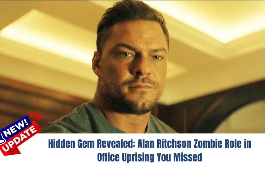 Hidden Gem Revealed: Alan Ritchson Zombie Role in Office Uprising You Missed