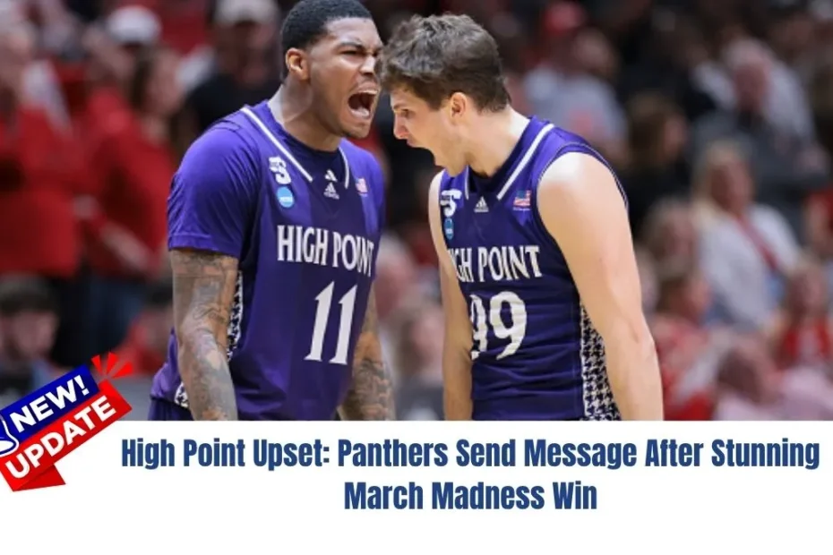 High Point Upset: Panthers Send Message After Stunning March Madness Win
