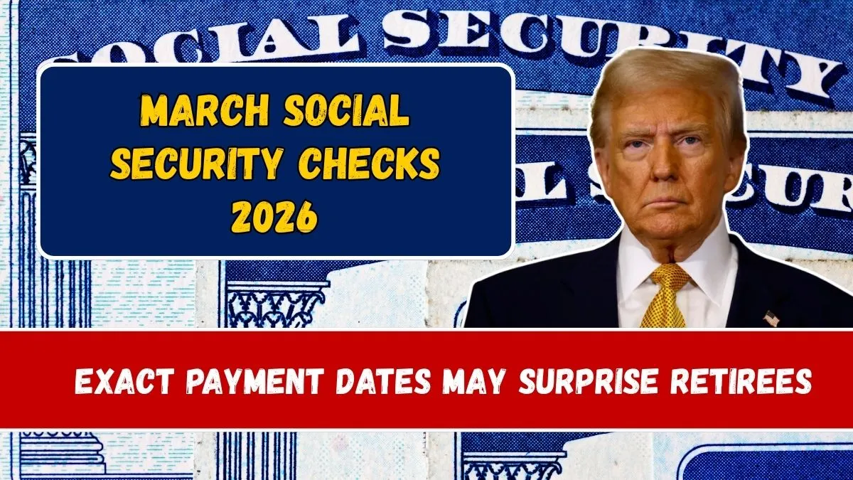 March Social Security Checks 2026: Exact Payment Dates May Surprise Many Retirees