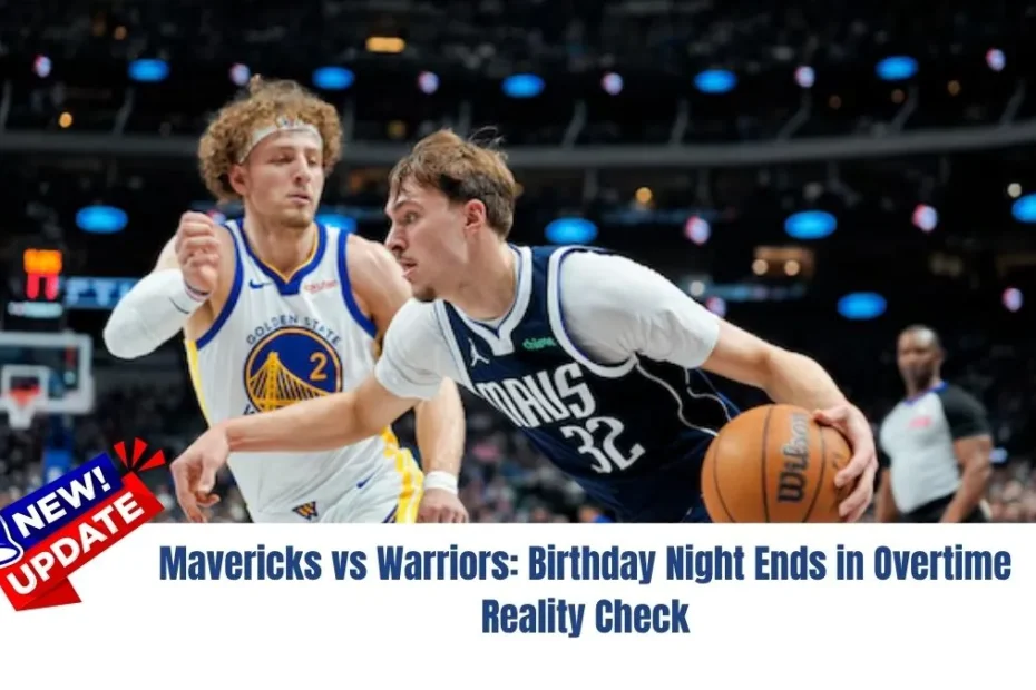 Mavericks vs Warriors: Birthday Night Ends in Overtime Reality Check