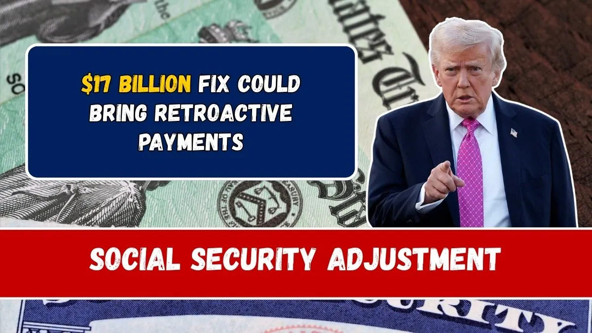 Social Security Adjustment: $17 Billion Fix Could Bring Retroactive Payments for Some Retirees