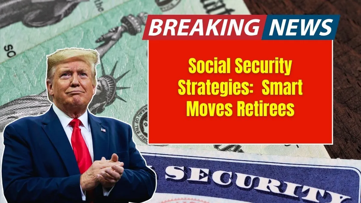 Social Security Strategies: 6 Smart Moves Retirees Use to Stretch Benefits Further in Retirement