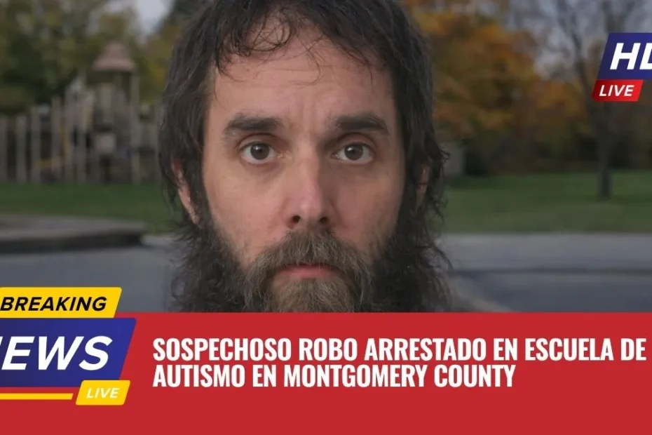 Sospechoso Robo Arrestado en Escuela de Autismo en Montgomery County