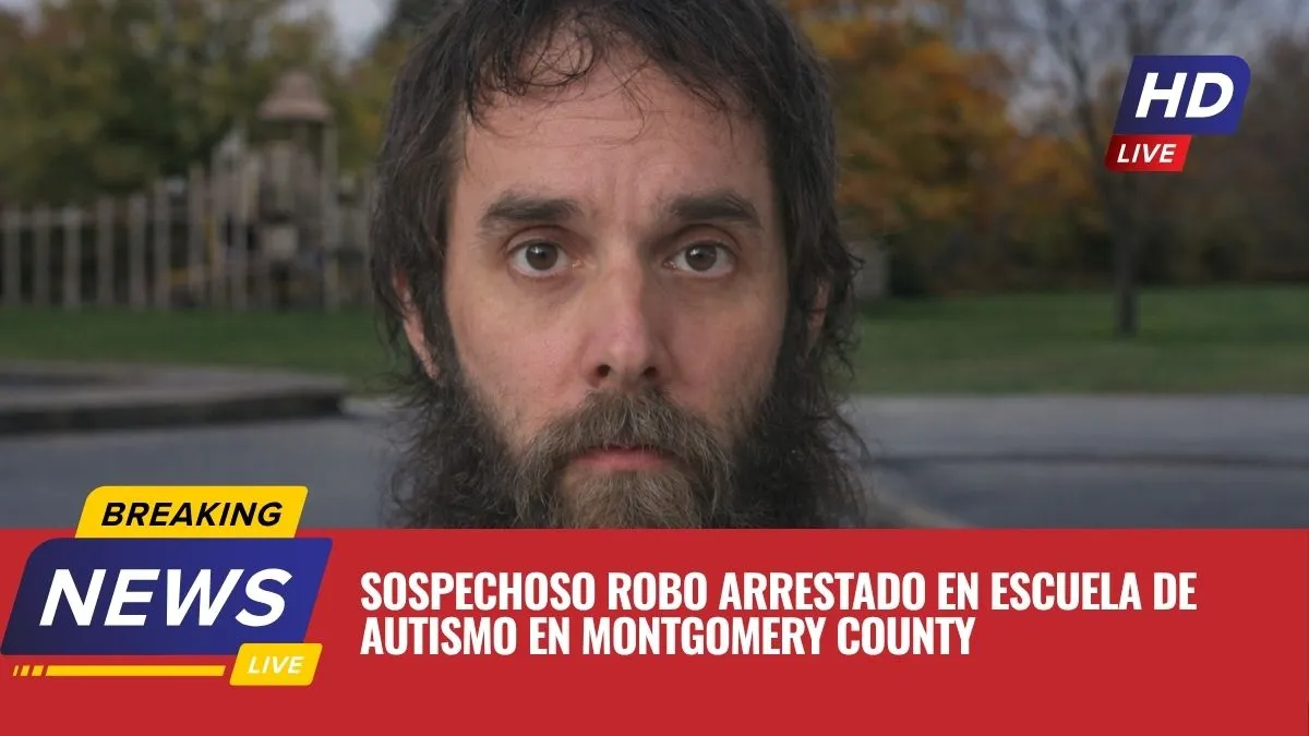 Sospechoso Robo Arrestado en Escuela de Autismo en Montgomery County