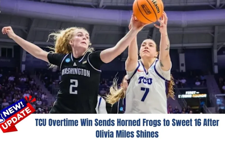 TCU Overtime Win Sends Horned Frogs to Sweet 16 After Olivia Miles Shines
