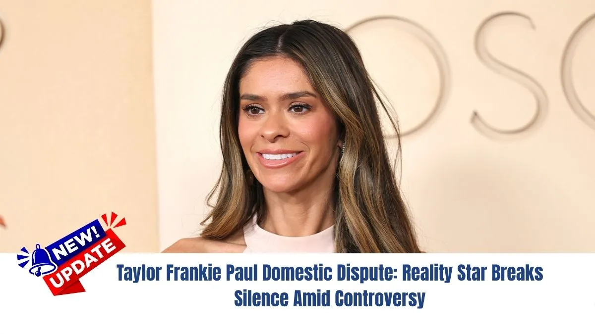 Taylor Frankie Paul Domestic Dispute: Reality Star Breaks Silence Amid Controversy